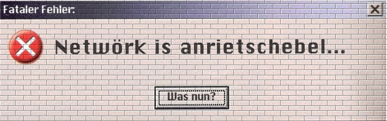 [ ...haetten Sie sich jetzt so gedacht, wa ;-) ]